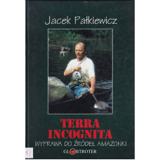 Terra incognita : wyprawa do źródeł Amazonki